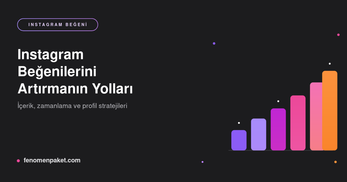 Instagram Beğenilerini Artırmanın Doğal ve Etkili Yöntemleri